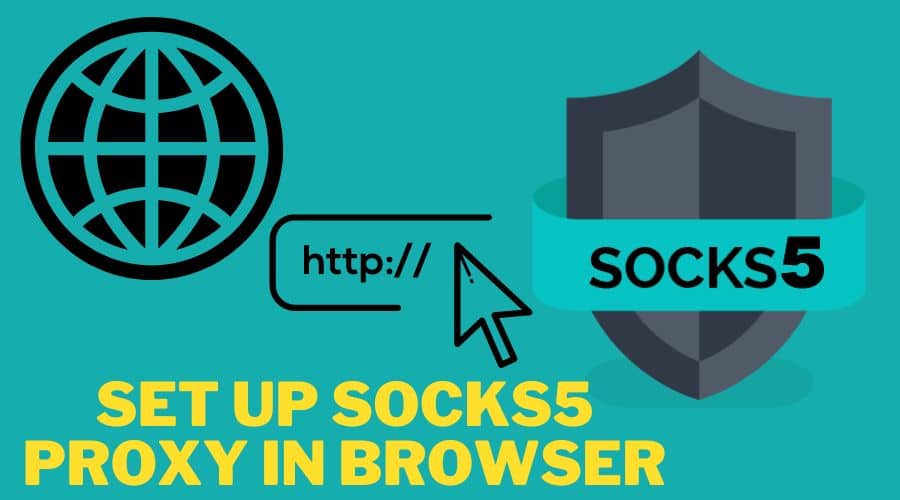 How to set up Socks5 Proxy in Browser