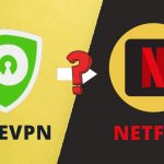 Does PureVPN Still Working with Netflix