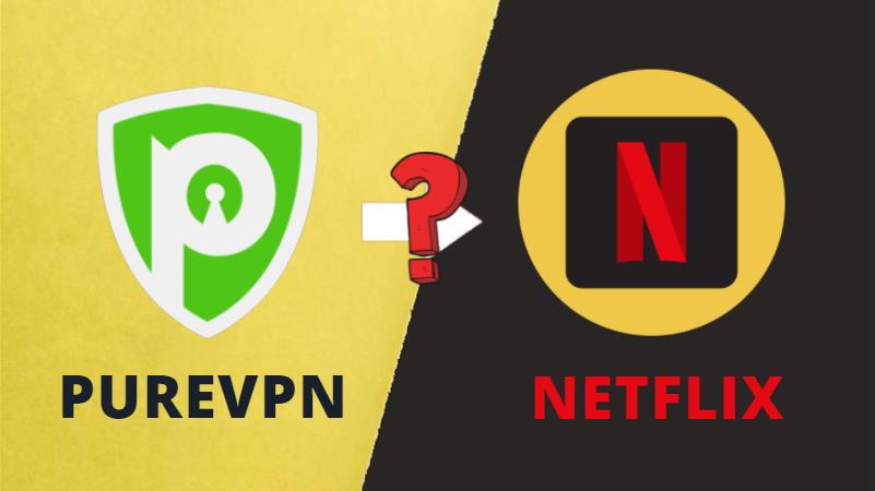 Does PureVPN Still Working with Netflix