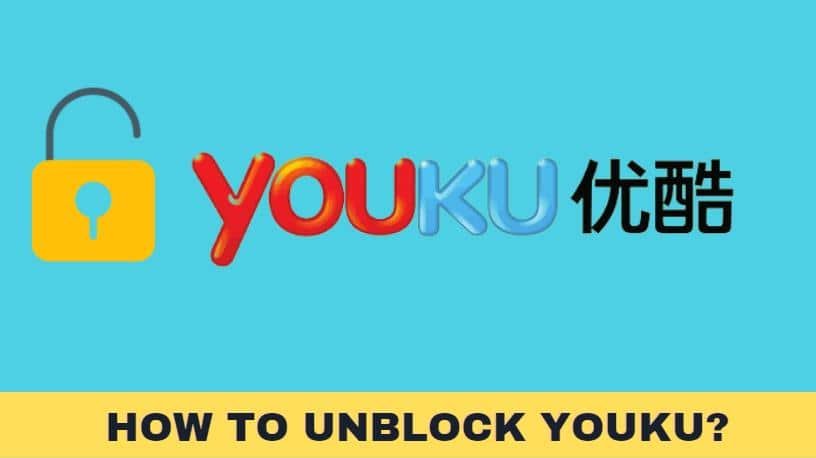 How to Unblock Youku?