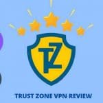 Trust Zone VPN Review