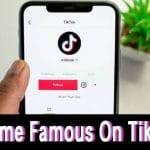 How To Become Famous On Tik Tok
