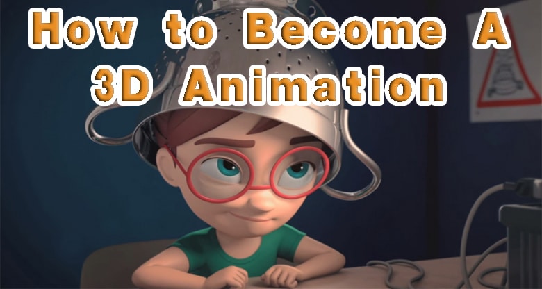 how to become a 3d animation