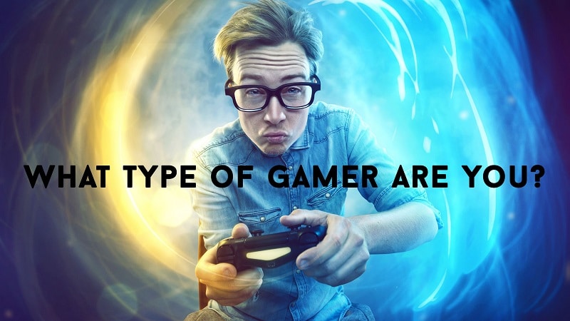 What Type of Gamer are You