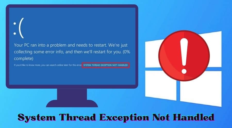 System Thread Exception Not Handled Error
