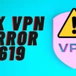 How to Fix VPN Error 619