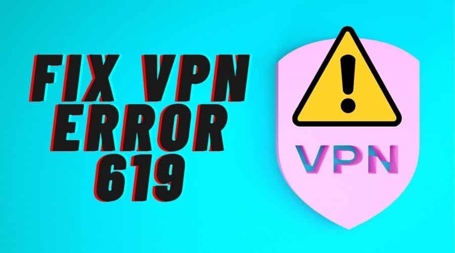 How to Fix VPN Error 619