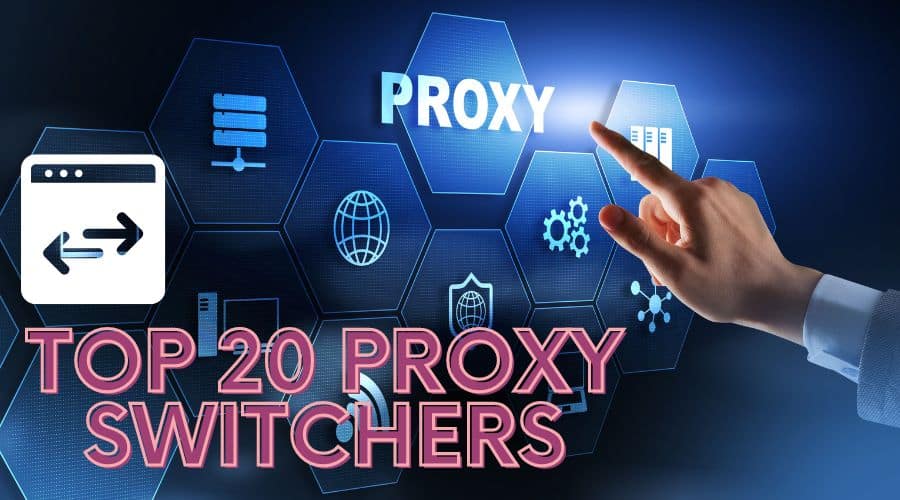 Top 20 Proxy Switchers
