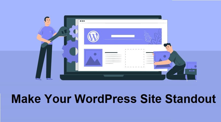 How to Make Your WordPress Site Standout