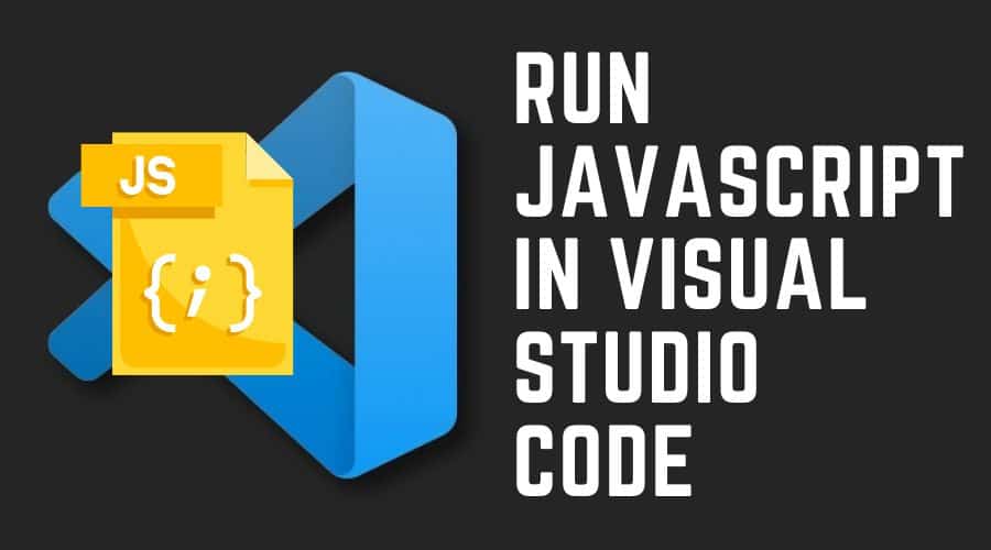 How To Run JavaScript In Visual Studio Code Free PC Tech