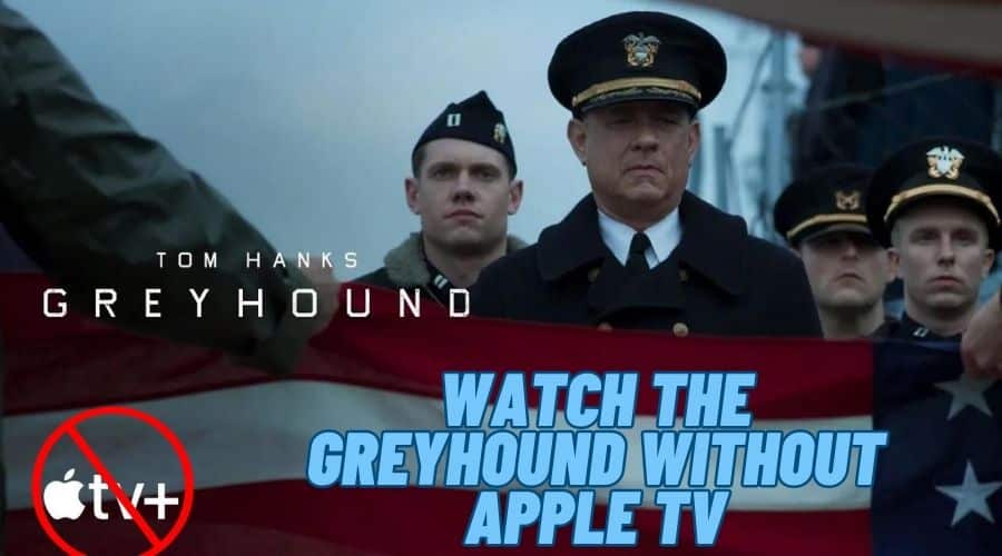 How To Watch The Greyhound Without Apple TV