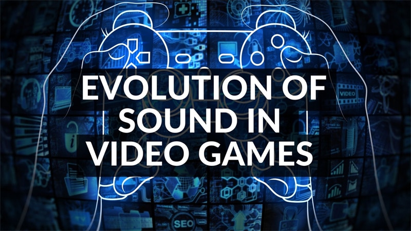 The Evolution of Video Game Sound Design