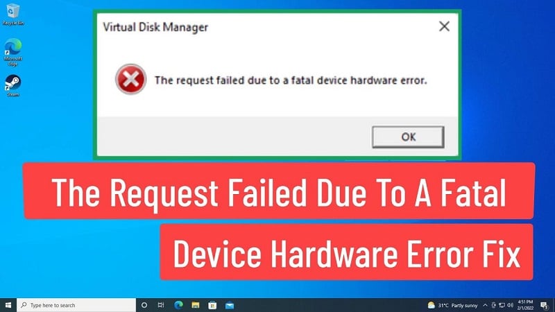 The Request Failed Due to a Fatal Device Hardware Error