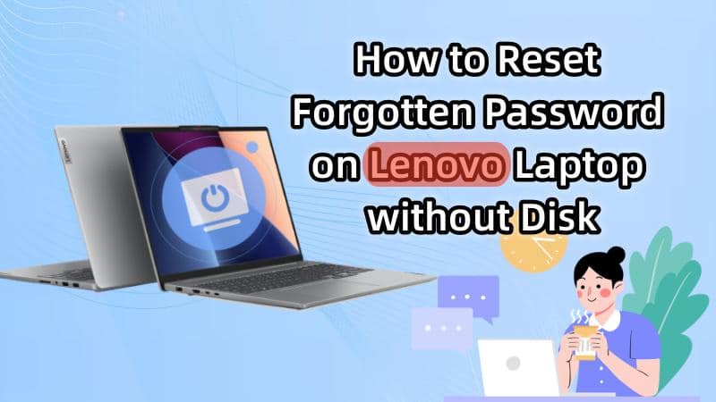 How to Reset Forgotten Password on Lenovo Laptop without Disk