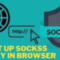 How to set up Socks5 Proxy in Browser
