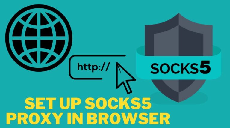 How To Set Up Socks5 Proxy In Browser [Chrome, Firefox, Safari]