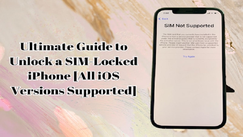 Ultimate Guide to Unlock a SIM-Locked iPhone