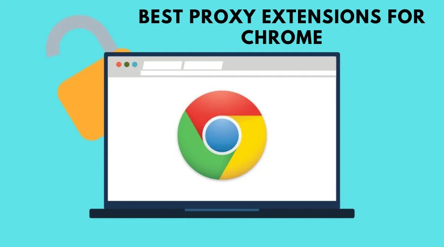 Best Proxy Extensions For Chrome